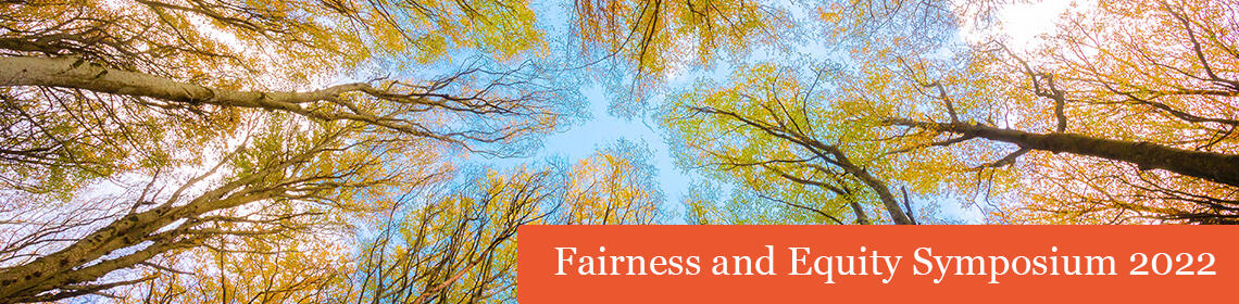 Fairness and Equity Symposium 2022